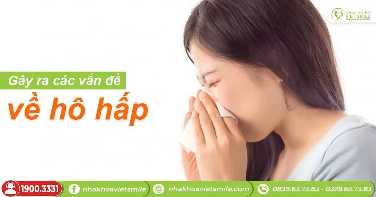 Gây ra các vấn đề về hô hấp