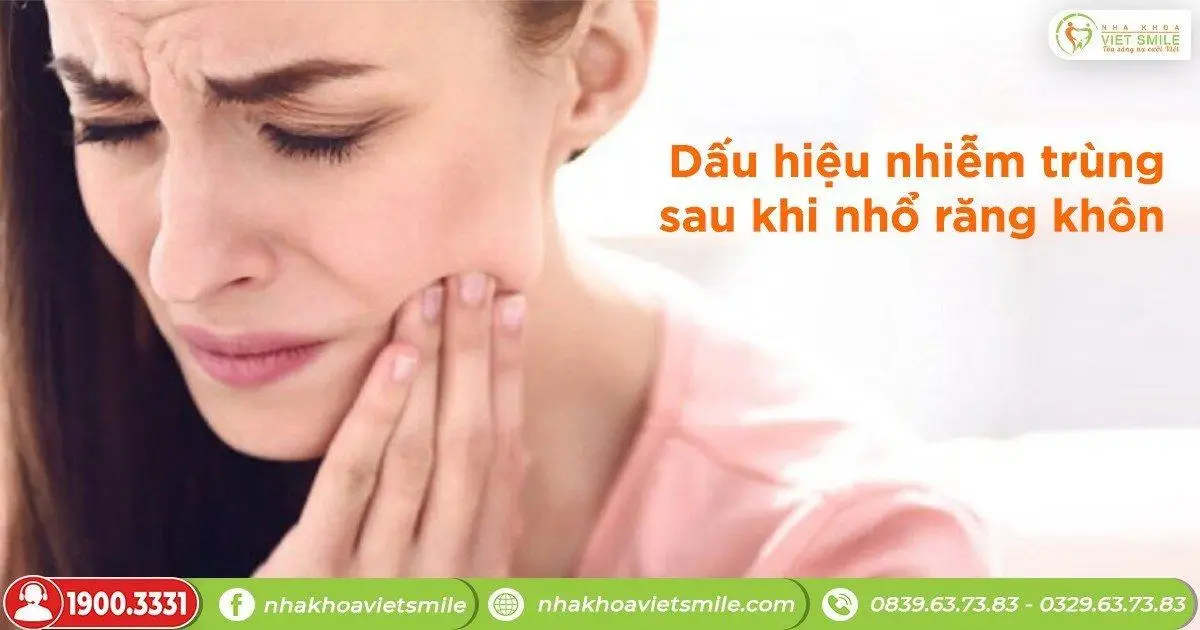 Dấu hiệu nhiễm trùng sau khi nhổ răng khôn
