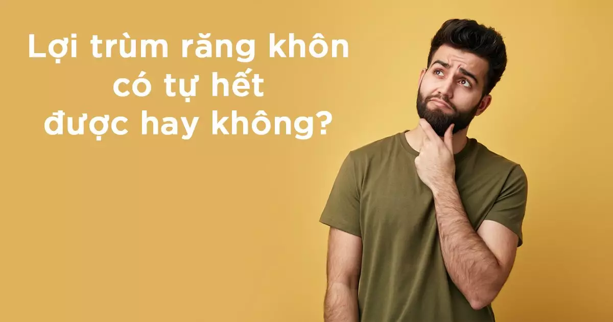 Lợi trùm răng khôn có tự hết được hay không?