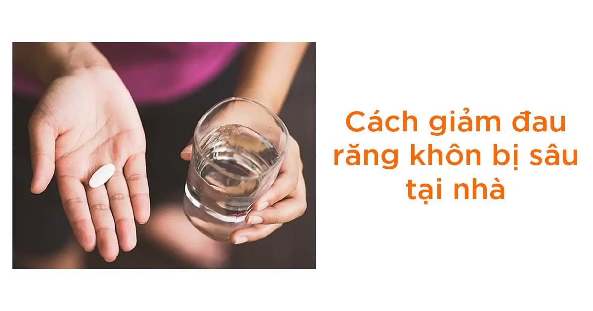 Cách giảm đau răng khôn bị sâu tại nhà