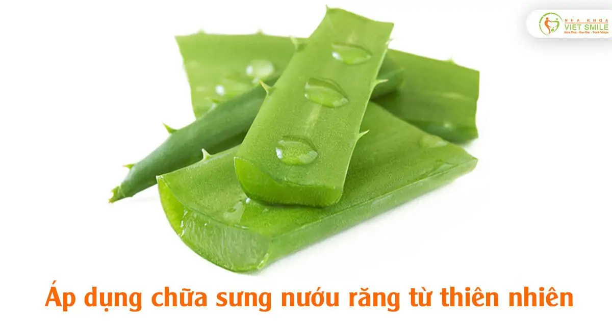 Áp dụng chữa sưng nướu răng từ thiên nhiên