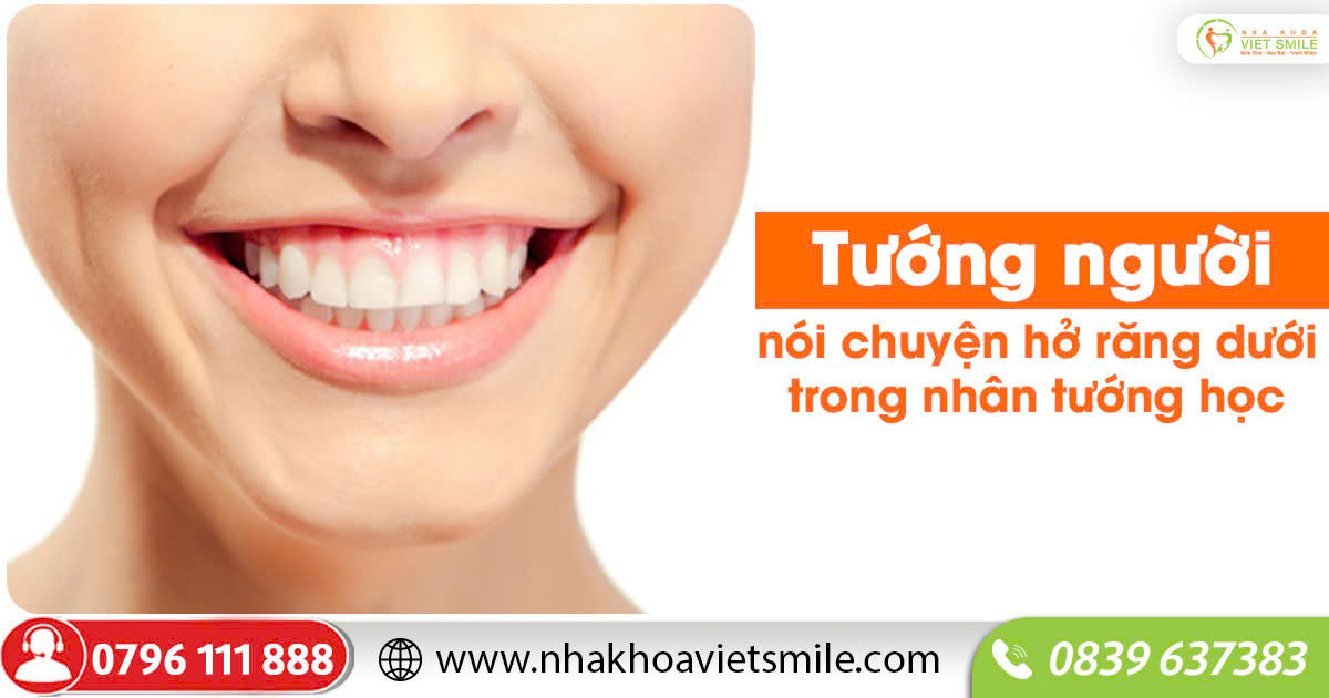 Tướng người nói chuyện hở răng dưới trong nhân tướng học